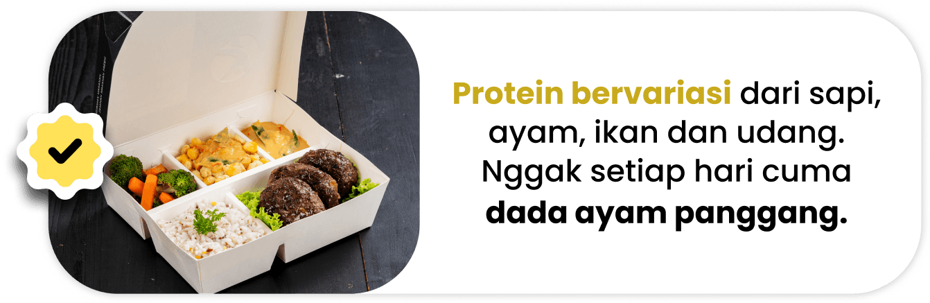 Protein bervariasi dari sapi, ayam, ikan dan udang. Nggak setiap hari cuma dada ayam panggang.